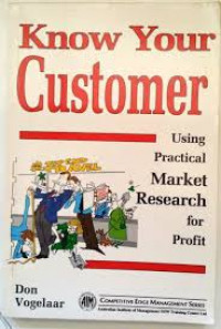 Know Your Costomer : Using Practical Market Research for Profit