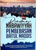 Roadmap Nabawiyyah pembebasan baitul maqdis : menulis sejarah masa depan