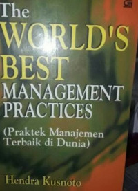 The Worlds Best Management Practices (Praktek Manajemen Terbaik di Dunia)