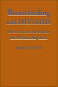 Breastfeeding and HIV/AIDS the Research, the Politics, the Women's Responses