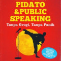 Lancar Pidato & Public Speaking Tanpa Grogi, Tanpa Panik