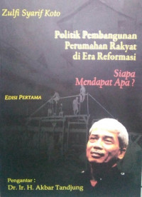 Politik Pembangunan Perumahan Rakyat di Era Reformasi ( Siapa Mendapat Apa)