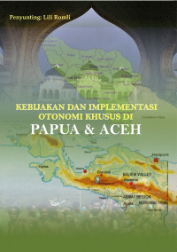 Kebijakan dan Implementasi Otonomi Khusus di Papua & Aceh