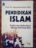 Pendidikan Islam : tradisi dan modernisasi menuju milenium baru