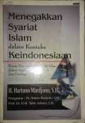 Menegakkan Syariat Islam dalam Konteks KeIndonesiaan : proses penerapan nilai-nilai Islam dalam aspek hukum, politik, dan lembaga negara