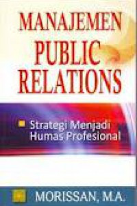 Manajemen Public Relations strategi menjadi humas profesional