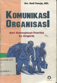 Komunikasi Organisasi : dari konseptual-teoretik ke empirik