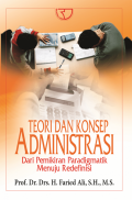 Teori dan Konsep Administrasi : Dari Pemikiran Paradigmatik Menuju Redefinisi