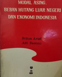 Modal Asing Beban Hutang Luar Negeri dan Ekonomi Indonesia