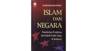 Islam dan Negara : transformasi pemikiran dan praktik politik Islam di Indonesia