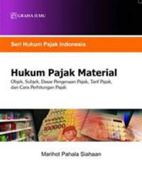 Hukum Pajak Material: Objek,Subjek, Dasar Pengenaan pajak, Tarif Pajak, dan Cara Penghitungan Pajak