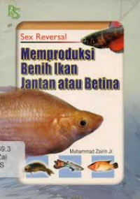 Sex Reversal : Memproduksi Benih Ikan Jantan atau Betina