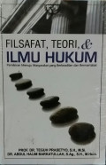 Filsafat, Teori, & Ilmu Hukum : pemikiran menuju masyarakat yang berkeadilan dan bermartabat