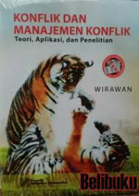 Konflik dan Manajemen Konflik : Teori, Aplikasi dan Penelitian