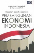 Masalah dan Kebijakan : Pembangunan Ekonomi Indonesia