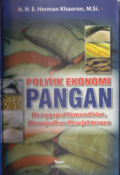 Politik Ekonomi Pangan Menggapai Kemandirian, Mewujudkan Kesejahteraan