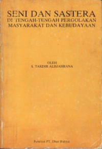 Seni dan Sastera di Tengah-tengah Pergolakan Masyarakat dan Kebudayaan