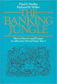 The Banking Jungle: How to Survive and Prosper in a Business Turned Topsy Turvy