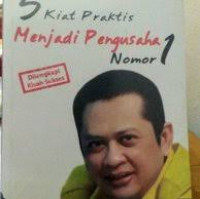 5 Kiat Praktis Menjadi Pengusaha Nomor 1