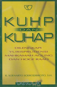 KUHP dan KUHAP Dilengkapi Yurisprudensi Mahkamah Agung dan Hoge Raad