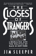 The Closest of Strangers ; liberalism and the politics of race in New York