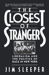 The Closest of Strangers ; liberalism and the politics of race in New York