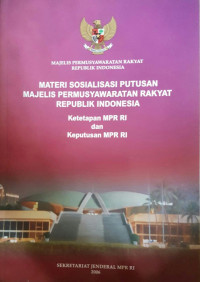 Materi Sosialisasi Putusan Majelis Permusyawaratan Rakyat Republik Indonesia Ketetapan MPR RI dan Keputusan MPR RI