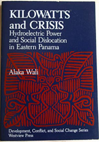 Kilowats and Crisis: Hydroelectronic Power and Social Dislocation in Eastern Panama