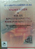 Negara Hukum & Uji Konstitusionalitas Mahkamah Konstitusi