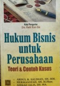 Hukum Bisnis untuk Perusahaan : Teori dan Contoh Kasus