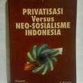 Privatisasi Versus Neo-Sosialisme Indonesia