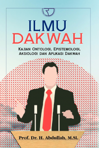 Ilmu Dakwah Kajian Ontopologi, Epistemologi, Aksiologi dan Aplikasi Dakwah