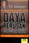 Daya Perusak Pembusukan Hukum