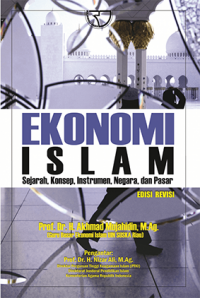 Ekonomi Islam : Sejarah, konsep, Instrumen, Negara, dan Pasar (edisi revisi)