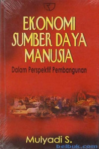 Ekonomi Sumber Daya Manusia: Dalam Perspektif Pembangunan