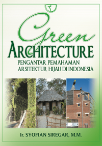 Green Architecture Pengantar Pemahaman Arsitektur Hijau di Indonesia