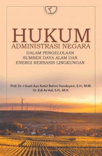 Hukum Administrasi Negara Dalam Pengelolaan Sumber Daya Alam dan Energi Berbasis Lingkungan