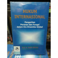 Hukum Internasional : Pengertian Peranan dan Fungsi dalam Era Dinamika Global