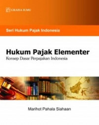 Hukum Pajak Elementer : Konsep Dasar Perpajakan Indonesia