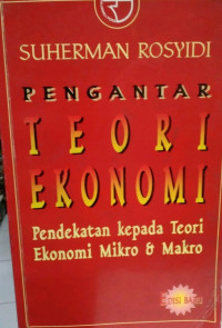 Pengantar Teori Ekonomi: Pendekatan Kepada Teori Ekonomi Mikro & Makro