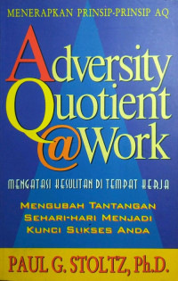 Adversity Quotient at Work: Mengatasi Kesulitan di Tempat Kerja