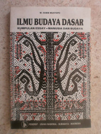 Ilmu Budaya Dasar : kumpulan essay - manusia dan budaya