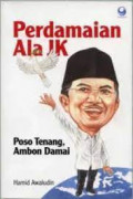 Perdamaian Ala JK : Poso Tenang Ambon Damai