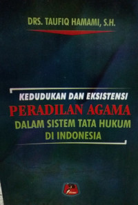 Kedudukan dan Eksistensi Peradilan Agama dalam Sistem Tata Hukum di Indonesia