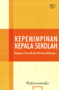 Kepemimpinan Kepala Sekolah Tinjauan Teoritik dan Permasalahannya