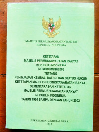 Ketetapan Majelis Permusyawaratan Rakyat Republik Indonesia Nomor I/MPR/2003 Tentang Peninjauan Terhadap Materi dan Status Hukum Ketetapan Majelis Permusyawaratan Rakyat Sementara dan Ketetapan Majelis Permusyawaratan Rakyat Republik Indonesia Tahun 1960 Sampai dengan Tahun 2002