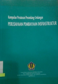 Kumpulan Peraturan Perundang-Undangan Perusahaan Pembiayaan Insfrastruktur