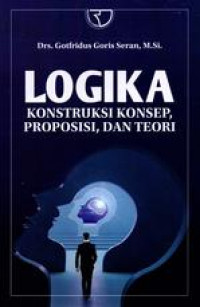 Logika : Konstruksi Konsep, Proposisi, dan Teori