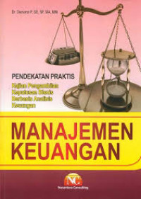 Pendekatan Praktis Kajian Pengambilan Keputusan Bisnis Berbasis Analisis Keuangan : Manajemen Keuangan