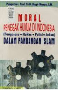 Moral Penegak Hukum di Indonesia (Pengacara-Hakim-Polisi-Jaksa) Dalam Pandangan Islam